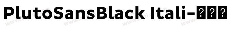 PlutoSansBlack Itali字体转换